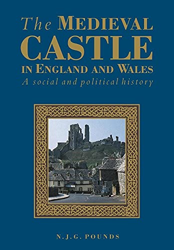 Medieval Castle in England & Wales: A Political and Social History